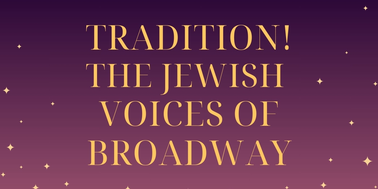 TRADITION! THE JEWISH VOICES OF BROADWAY to be Presented at 54 Below  Image