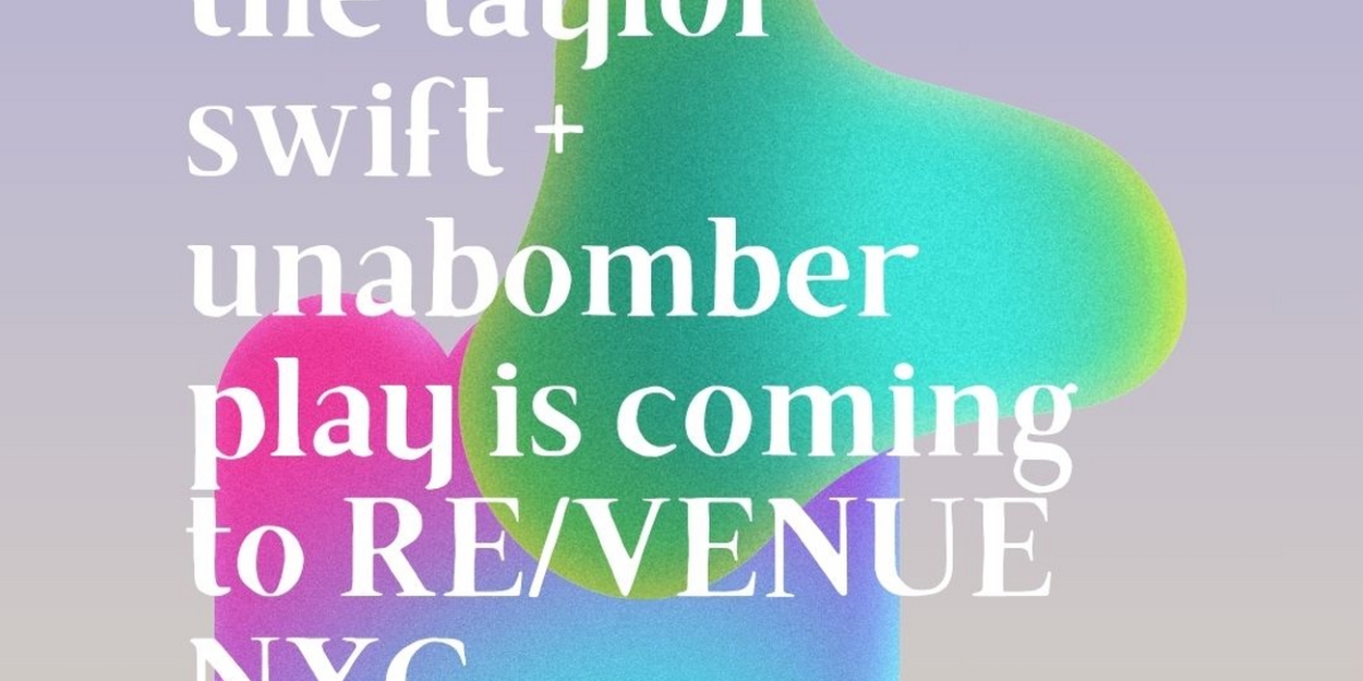 Taylor Swift/Unabomber Play To Be Presented At RE/VENUE X The Paradise Factory Pop Up  Image