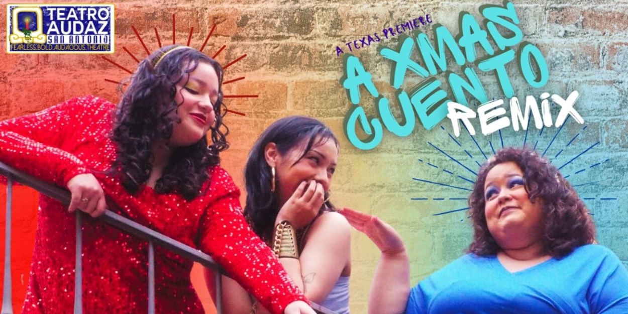 Teatro Audaz Presents The Texas Premiere Of A XMAS CUENTO REMIX  Image