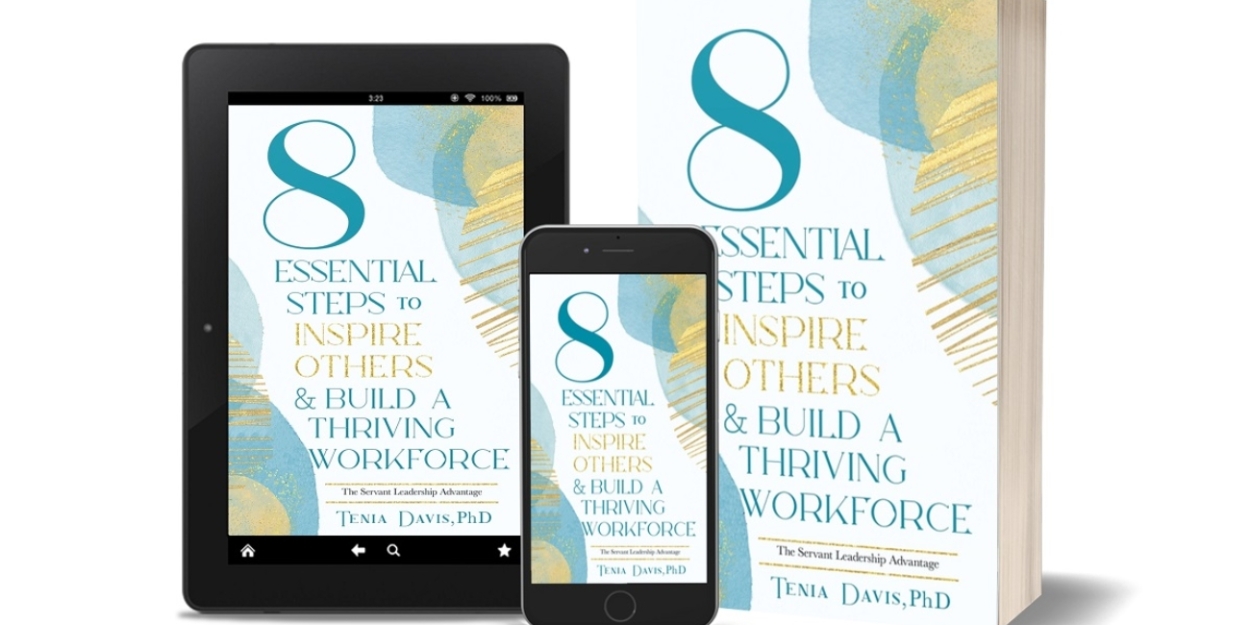 Tenia Davis, Ph.D. Releases New Book - 8 ESSENTIAL STEPS TO INSPIRE OTHER & BUILD A THRIVING WORKFORCE  Image