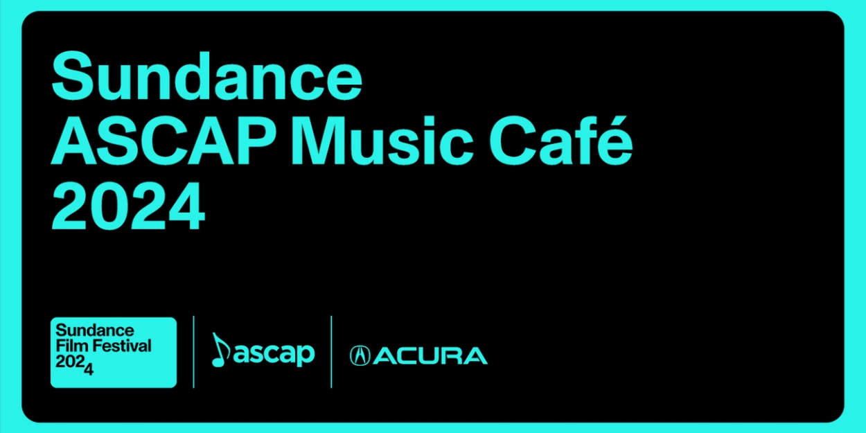 The 26th Annual Sundance ASCAP Music Café Partners with Acura for Two Days of Live Music 