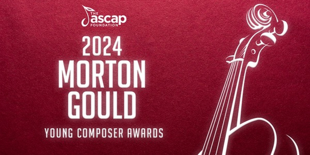 The ASCAP Foundation Names Recipients of the 2024 Morton Gould Young Composer Awards  Image