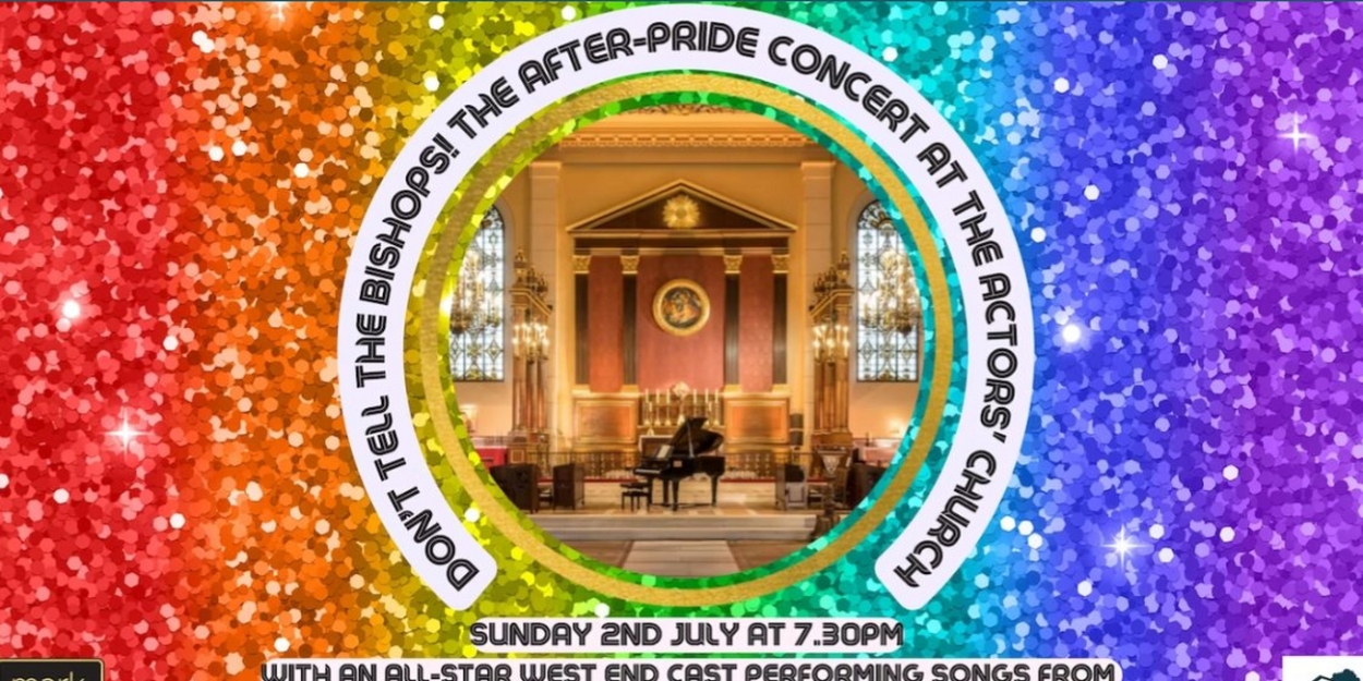 The Actors' Church Holds First Dedicated Pride Event Featuring West End Stars This Weekend 