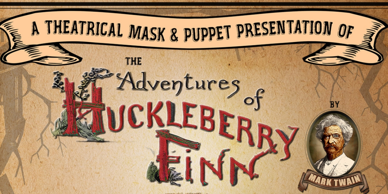 THE ADVENTURES OF HUCKLEBERRY FINN Opens February 9 at the Moving Arts Theater in Atwater Village 