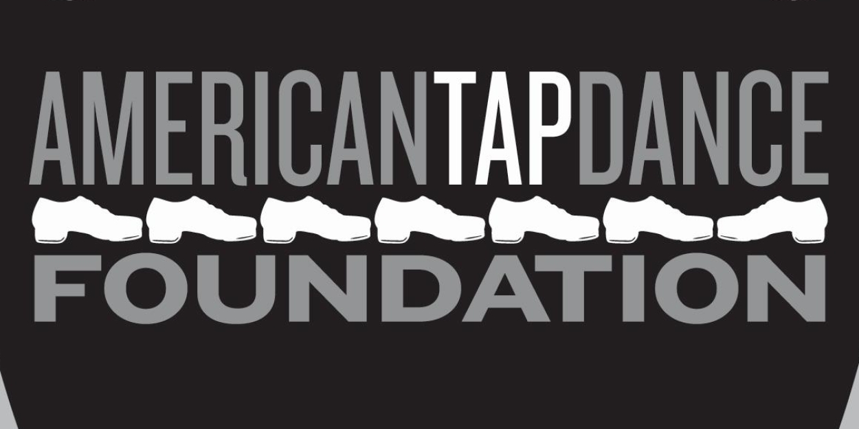 The American Tap Dance Foundation Announces Downsize And Closure Of The American Tap Dance Center And TAP CITY Festival 