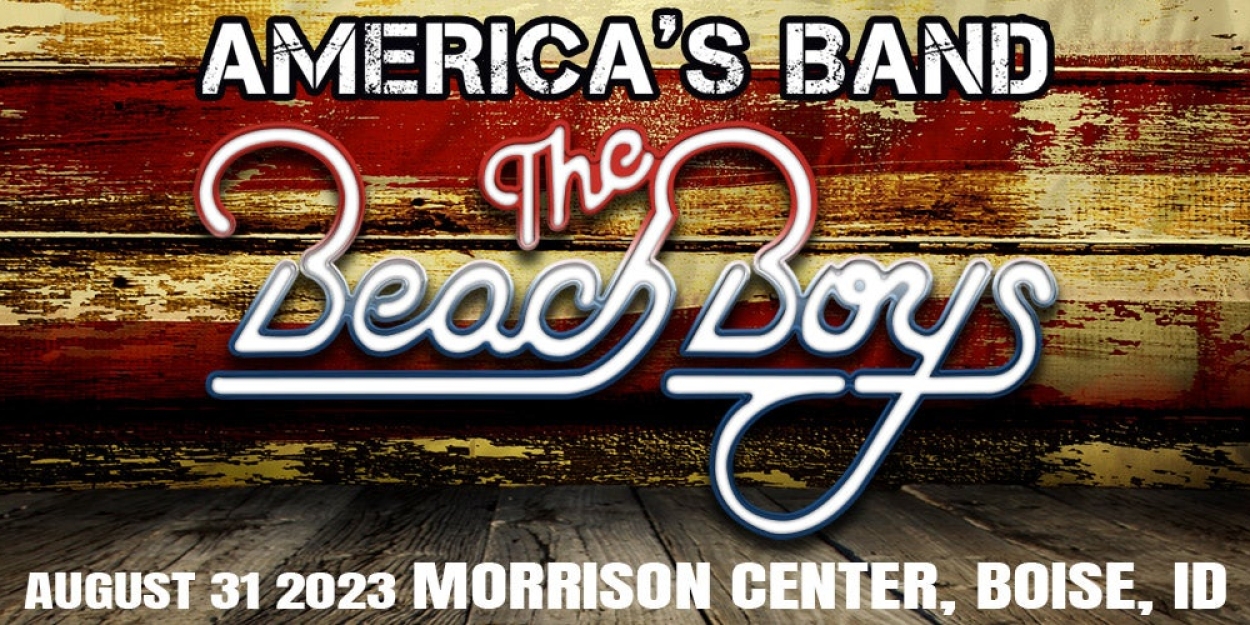 The Beach Boys Come to the Morrison Center This Month 