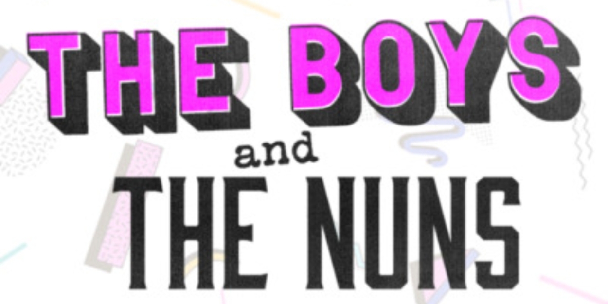 Workshop Production Of THE BOYS AND THE NUNS Set For November Opening 