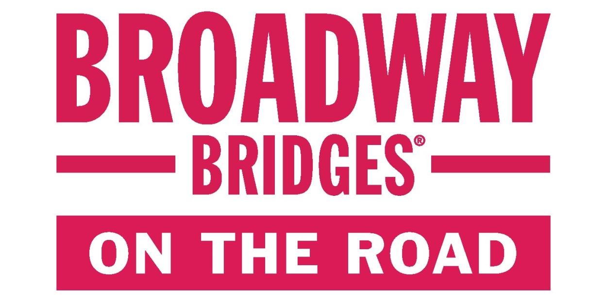 The Broadway League Launches Broadway Bridges on the Road  Image