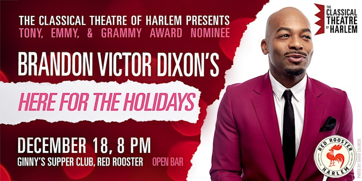 The Classical Theatre of Harlem Presents Brandon Victor Dixon's HERE FOR THE HOLIDAYS Concert At Ginny's Supper Club At Red Rooster 