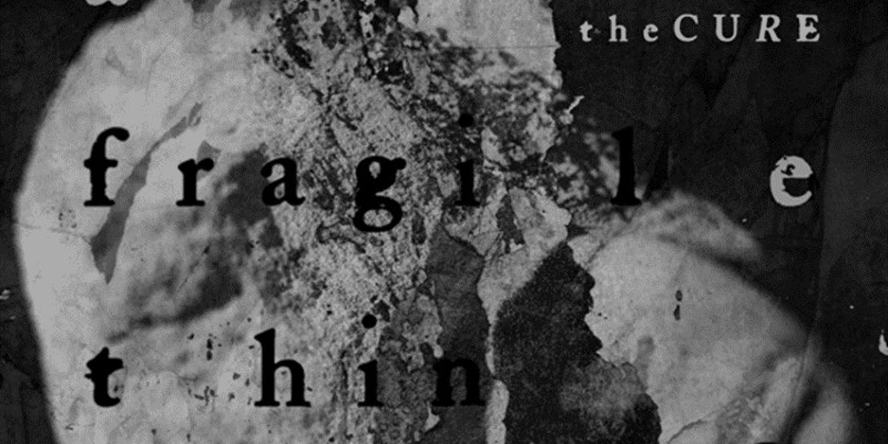 The Cure Release New Song A Fragile Thing