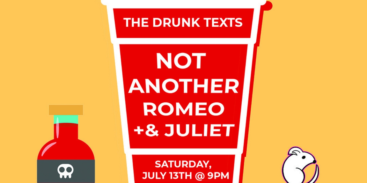 The Drunk Texts Brings NOT ANOTHER ROMEO + JULIET To The RAT! 