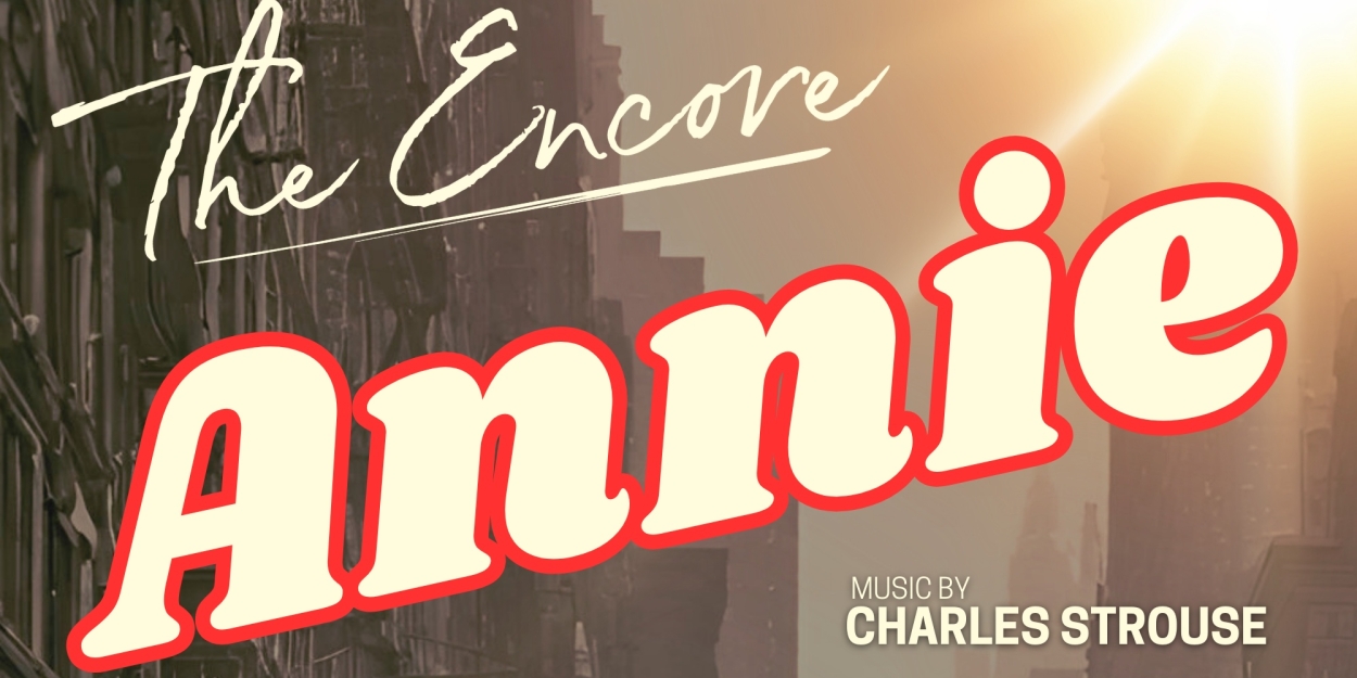 The Encore Musical Theatre Company Presents ANNIE  Image