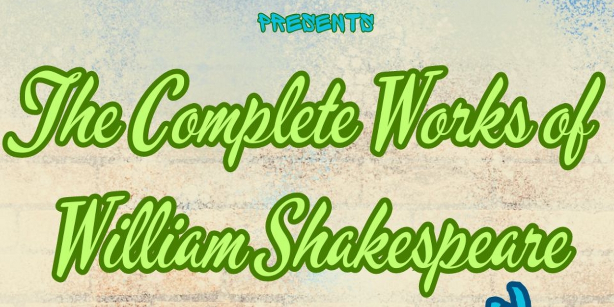 The Garden Theatre Goes On A Wild Romp In THE COMPLETE WORKS OF WILLIAM SHAKESPEARE (ABRIDGED) 
