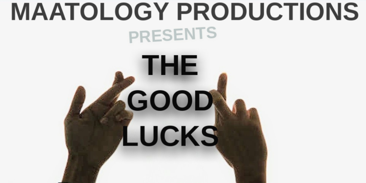 Maatology Productions To Present THE GOODLUCKS In February  Image