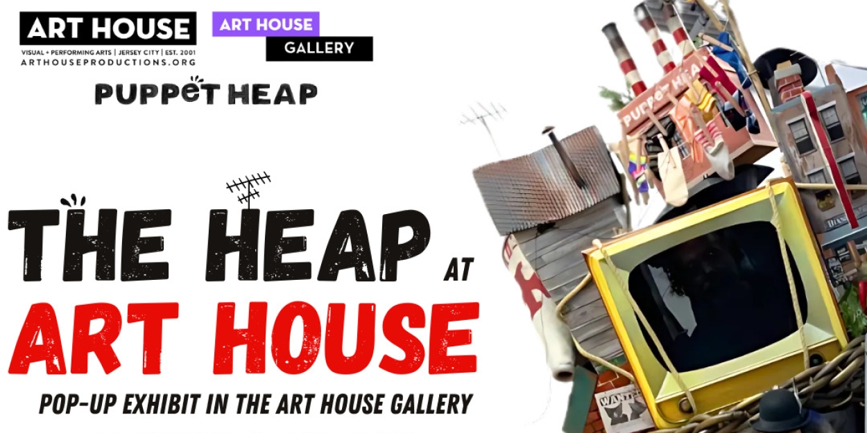 Art House Productions Hosts: THE HEAP AT ART HOUSE: A Pop-Up Exhibit in the Art House Gallery  Image