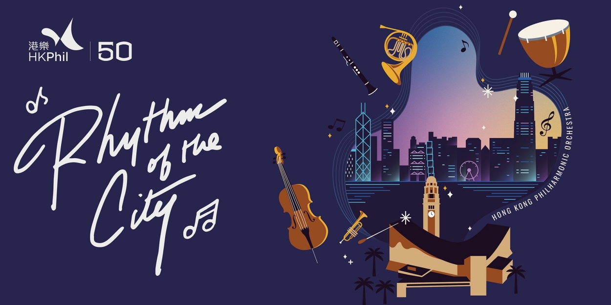 The Hong Kong Philharmonic Orchestra Celebrates Its Golden Jubilee With RHYTHM OF THE CITY 