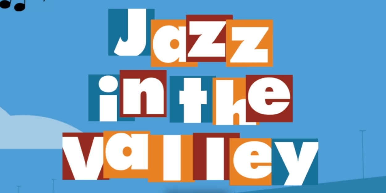 The Hudson Valley's Premier Jazz Festival JAZZ IN THE VALLEY Expands Into A Full Weekend Of Live Music For 23rd Festival Season 