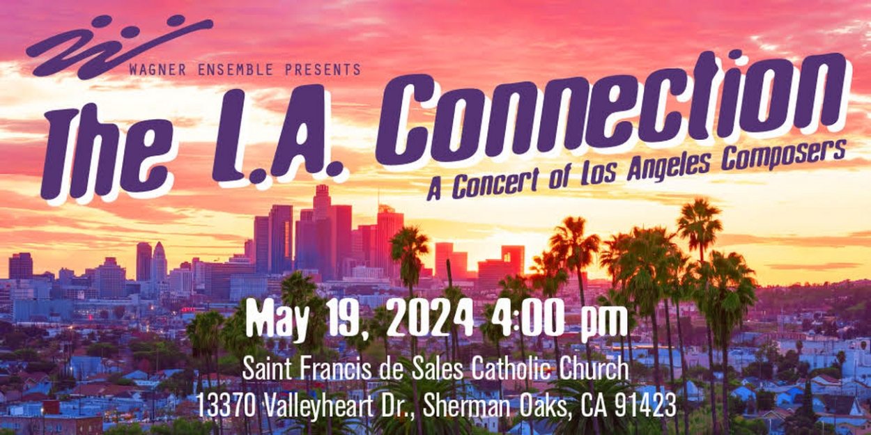 The Wagner Ensemble Presents THE L.A. CONNECTION, A Concert of Los Angeles Composers  Image