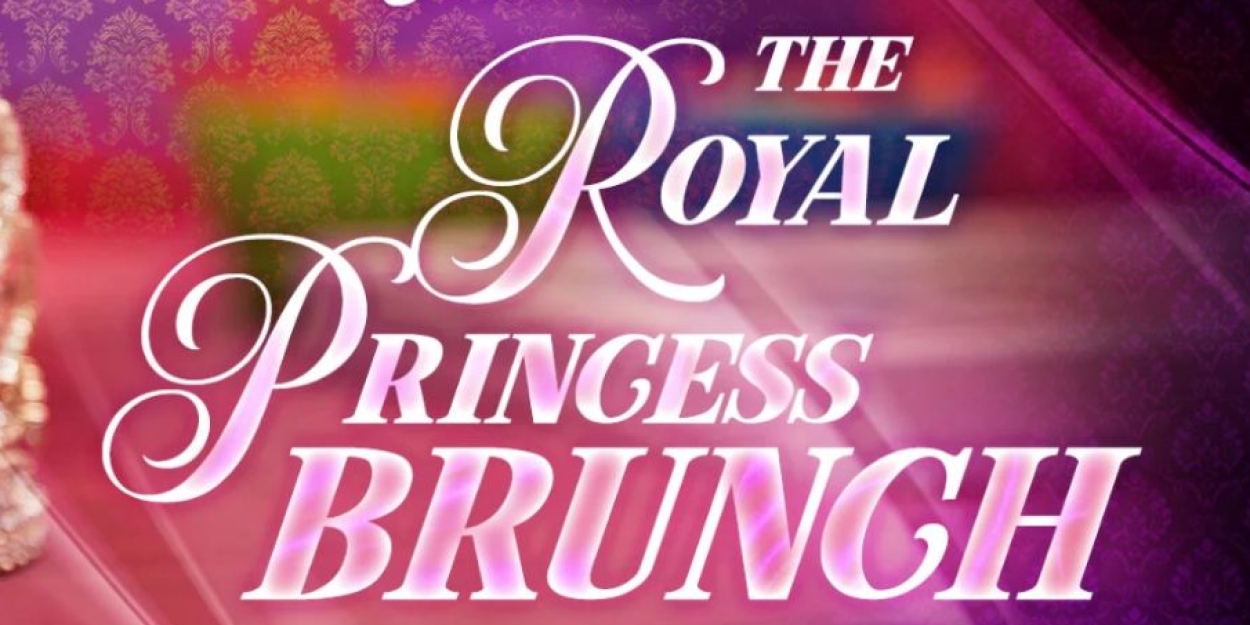 THE MARCH ROYAL PRINCESS BRUNCH Announced At The Old Farm Cafe  Image