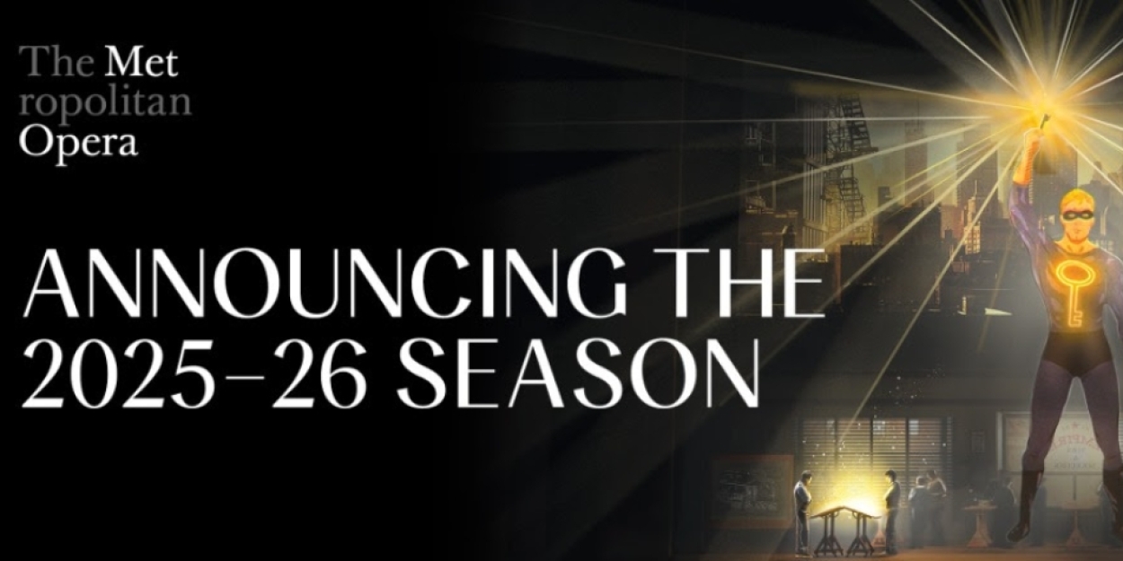 The Metropolitan Opera Reveals 2025-26 Season Featuring Met Premieres and More  Image