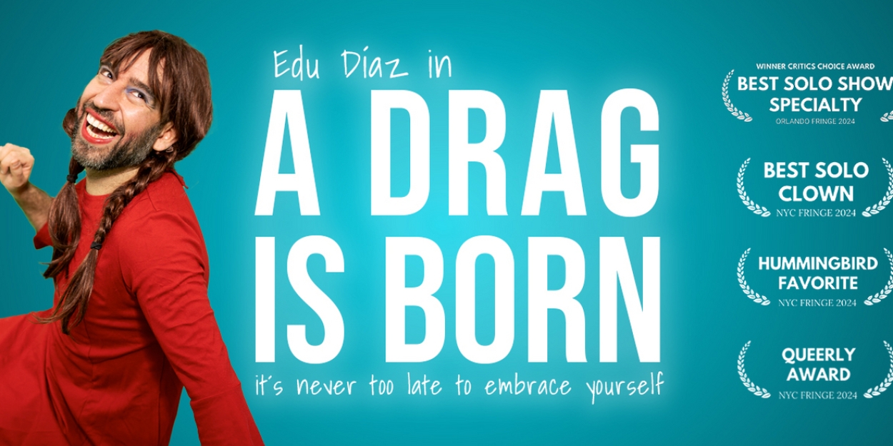 Edu Díaz's A DRAG IS BORN to be Presented as Part Of The 2024 Queerly Festival  Image