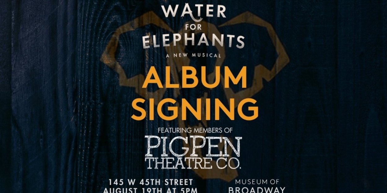 The Museum of Broadway Will Host Events With the Cast of WATER FOR ELEPHANTS and More  Image