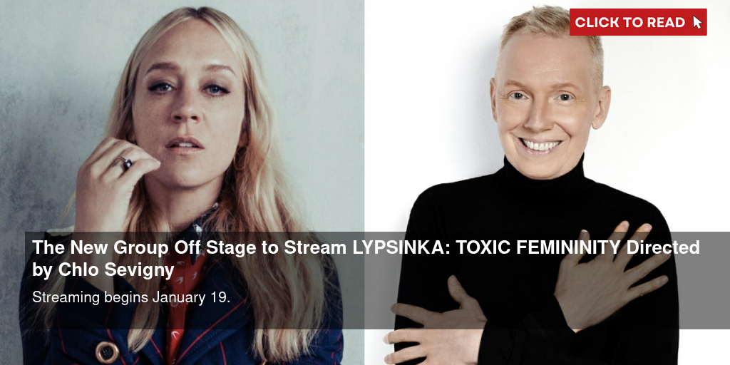 The New Group Off Stage to Stream LYPSINKA: TOXIC FEMININITY Directed by Chloë Sevigny - Vimarsana News