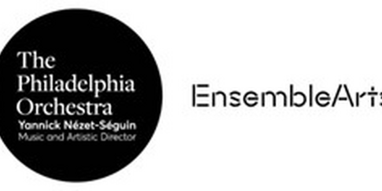 The Philadelphia Orchestra And Ensemble Arts Announces 2024-25 Season Lineup  Image