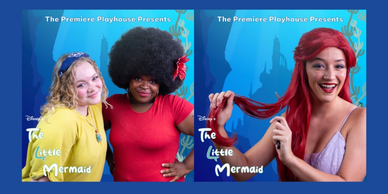 The Premiere Playhouse Announces Cast Of 21st Season Opener THE LITTLE MERMAID 