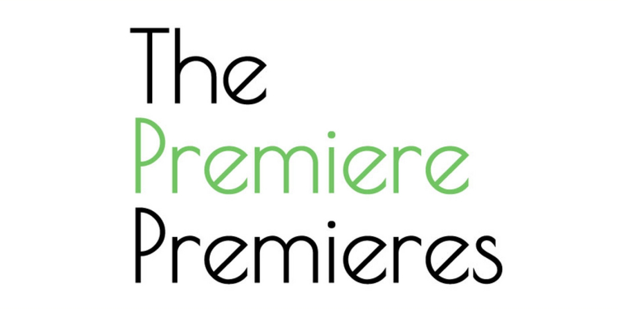 The Premiere Playhouse Opens Submissions For 2024-2025 The Premiere Premieres Program 