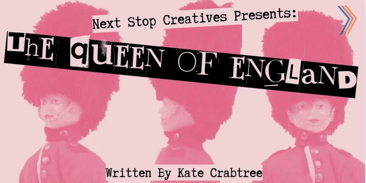 THE QUEEN OF ENGLAND A New Comedy Comes To The Vino Theater This April 