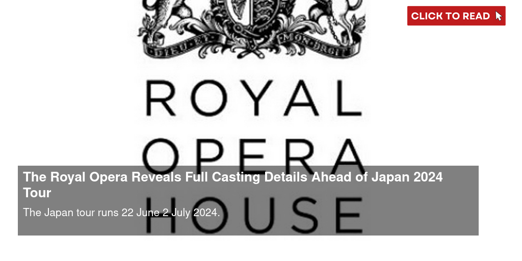 The Royal Opera Reveals Full Casting Details Ahead of Japan 2024 Tour