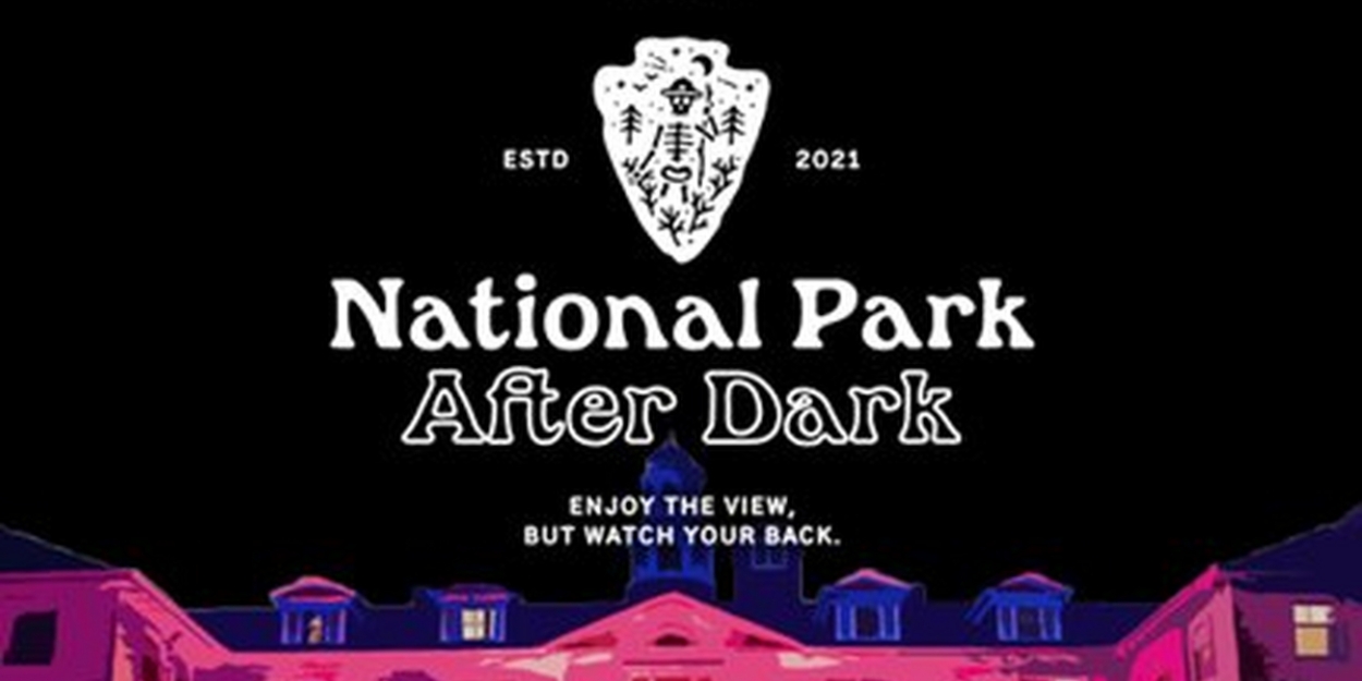 The Stanley Hotel's NATIONAL PARK AFTER DARK Adds Second Show  Image