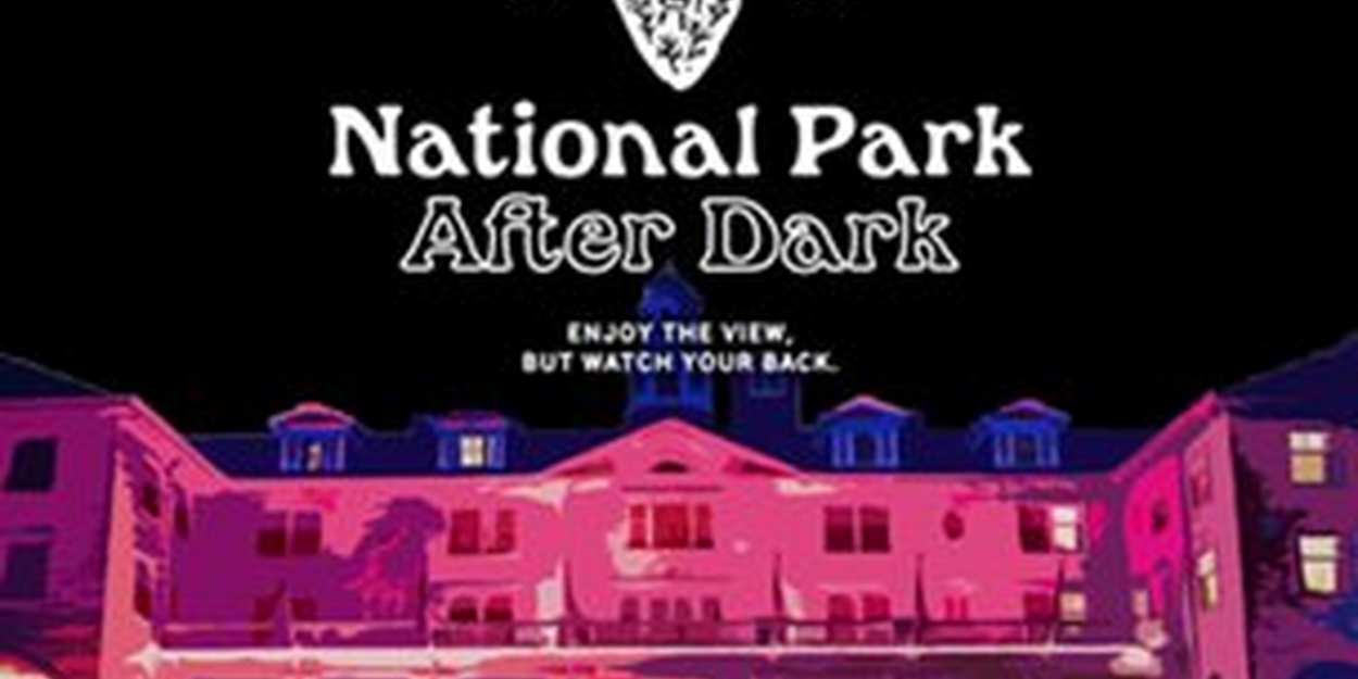 The Stanley Hotel to Present NATIONAL PARK AFTER DARK in September  Image