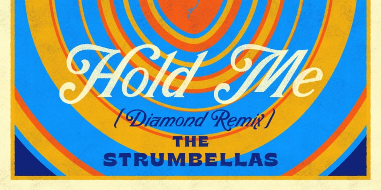The Strumbellas Share 'Hold Me (Diamond Remix)' 