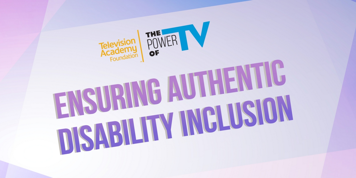 The Television Academy Foundation to Present 'The Power of TV: Ensuring Authentic Disability Inclusion' 