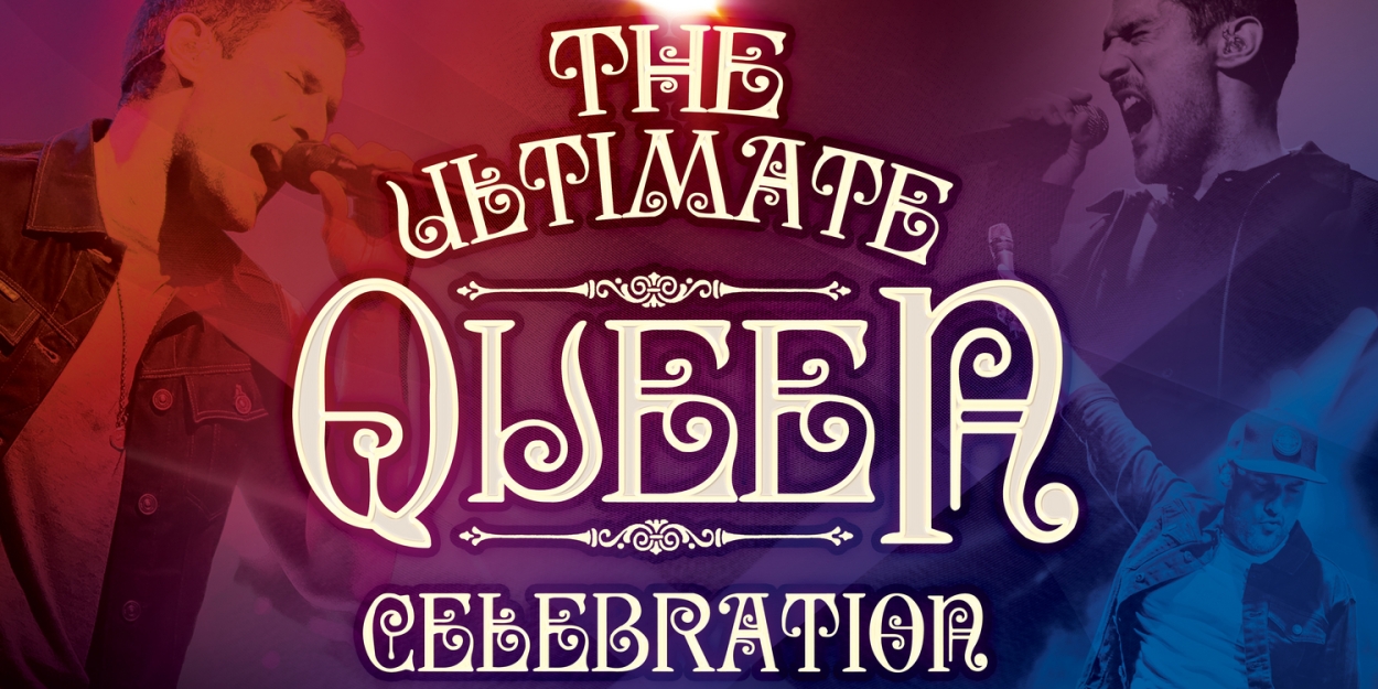 THE ULTIMATE QUEEN CELEBRATION Comes To Alberta Bair Theater In March  Image