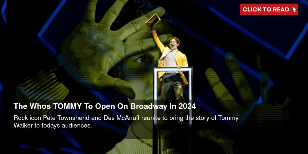 The Who's TOMMY To Open On Broadway In 2024 - Vimarsana News