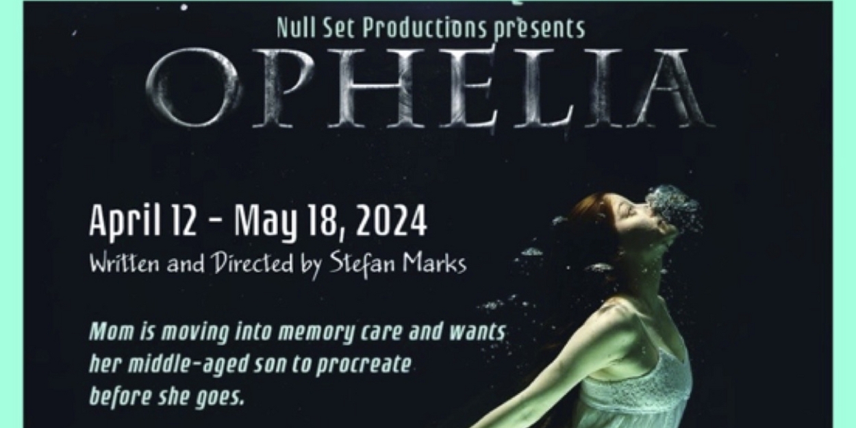 The World Premiere of OPHELIA by Stefan Marks to Open at The Odyssey Theatre in April 