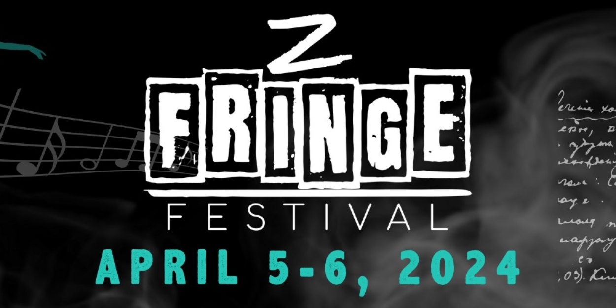 The Z FRINGE FESTIVAL Announces Performance Selections For 2024 Festival  