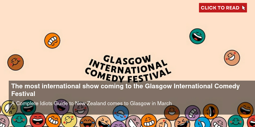 The most international show coming to the Glasgow International Comedy Festival - Vimarsana News