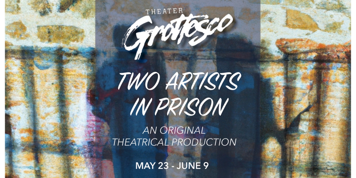 Theater Grottesco Presents TWO ARTISTS in PRISON 