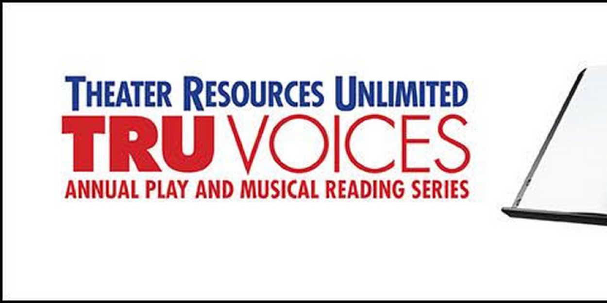 Theater Resources Unlimited 2024 TRU Voices New Plays Virtual Reading Series Available On Demand This Week  Image