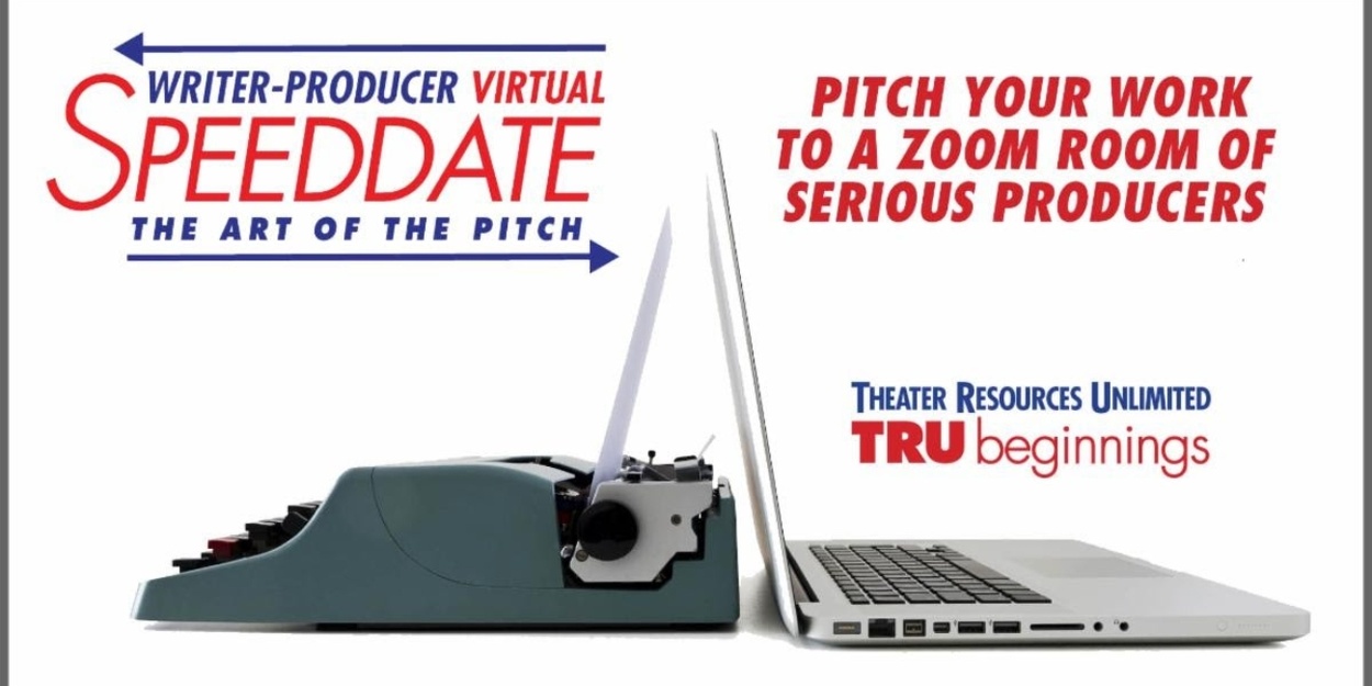 Speed Writer Theater Resources Unlimited Will Host Writer-Producer Virtual Speed Date