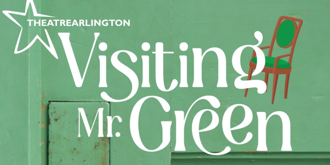 Theatre Arlington Brings The International Hit Play VISITING MR GREEN