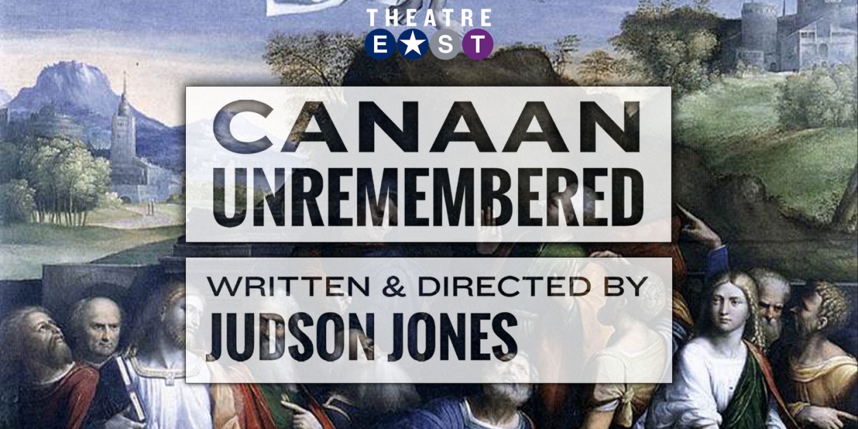 Theatre East Presents The World Premiere Of CANAAN UNREMBERED  Image