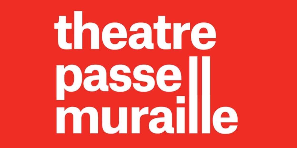 Theatre Passe Muraille Unveils 2023/24 Season Featuring 3 World Premieres 
