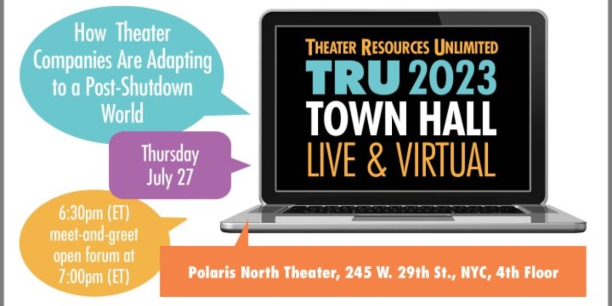 Theatre Resources Unlimited to Present Town Hall: 'How Theater Companies Are Adapting To a Post-Shutdown World; 