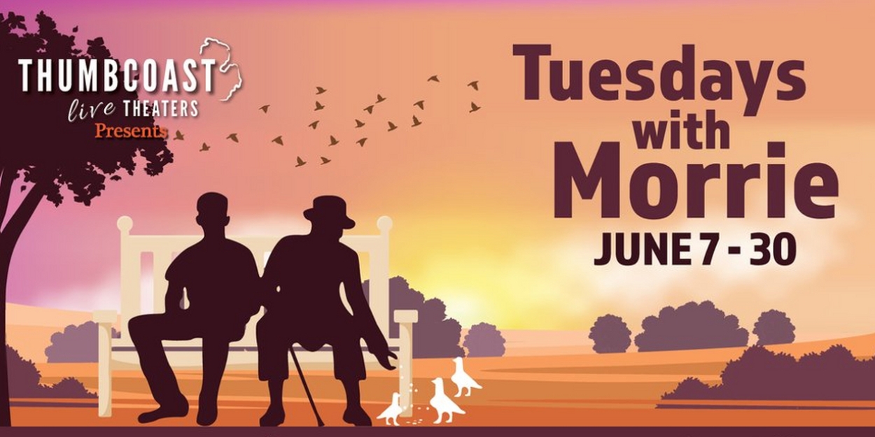 ThumbCoast Theaters Presents TUESDAYS WITH MORRIE In June  Image