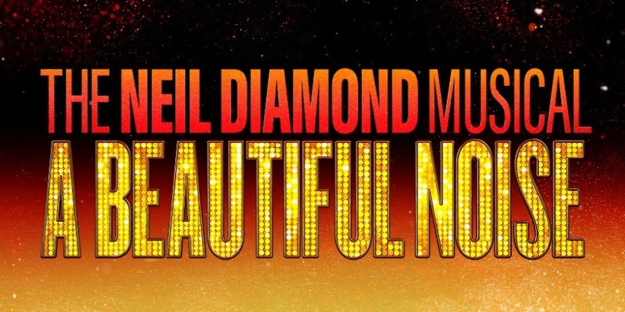 Tickets For A BEAUTIFUL NOISE: THE NEIL DIAMOND MUSICAL in Providence Go On Sale This Weekend  Image